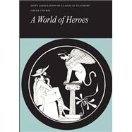 Reading Greek: A World of Heroes: Selections from Homer, Herodotus and Sophocles