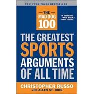 The Mad Dog 100 The Greatest Sports Arguments of All Time