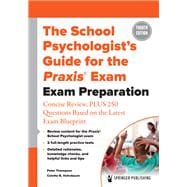 The School Psychologist’s Guide for the Praxis® Exam