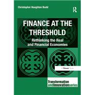 Finance at the Threshold: Rethinking the Real and Financial Economies