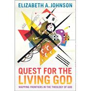 Quest for the Living God Mapping Frontiers in the Theology of God