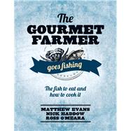 Gourmet Farmer Goes Fishing The fish to eat and how to cook it