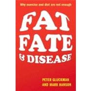 Fat, Fate, and Disease Why exercise and diet are not enough
