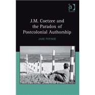 J.m. Coetzee and the Paradox of Postcolonial Authorship