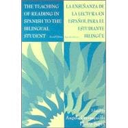 The Teaching of Reading in Spanish to the Bilingual Student: La Enseñanza De La Lectura En Español Para El Estudiante Biling e