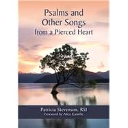 Psalms and Other Songs from a Pierced Heart
