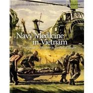 Navy Medicine In Vietnam Passage To Freedom To The Fall Of Saigon