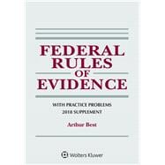Federal Rules of Evidence With Practice Problems, 2018