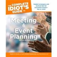 The Complete Idiot's Guide to Meeting & Event Planning, 2E