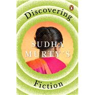 Discovering Sudha Murty’s Fiction The Mother I Never Knew, Dollar Bahu, House of Cards, Gently Falls the Bakula, Mahasweta
