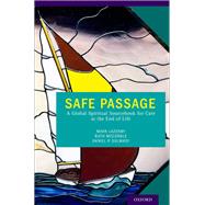 Safe Passage A Global Spiritual Sourcebook for Care at the End of Life