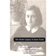 The Stolen Legacy of Anne Frank; Meyer Levin, Lillian Hellman, and the Staging of the Diary