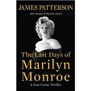 The Last Days of Marilyn Monroe A True Crime Thriller book cover, ISBN 9780316584630