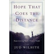 Hope That Goes the Distance : Experiencing God's Future Today