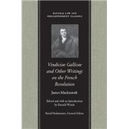 Vindiciae Gallicae And Other Writings on the French Revolution