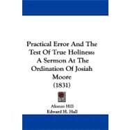 Practical Error and the Test of True Holiness : A Sermon at the Ordination of Josiah Moore (1831)