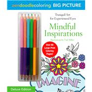 Zendoodle Coloring Big Picture: Mindful Inspirations Deluxe Edition with Pencils