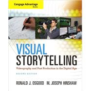 Cengage Advantage Books: Visual Storytelling: Videography and Post Production in the Digital Age