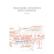 Teachers, Schools and Change