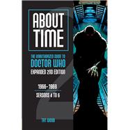 About Time The Unauthorized Guide to Doctor Who (Seasons 4 to 6)