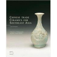Chinese Trade Ceramics for Southeast Asia, From the I to XVII Century Collection of Ambassador and Mrs. Charles Müller