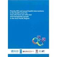 Priority HIV and Sexual Health Interventions in the Health Sector for Men Who Have Sex With Men and Transgender People in the Asia-Pacific Region (Book with CD-ROM)