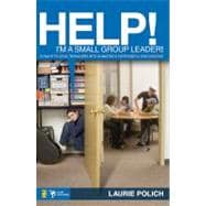 Help I'm a Small Group Leader : 50 Ways to Lead Teenagers into Animated and Purposeful Discussion