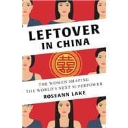 Leftover in China The Women Shaping the World's Next Superpower