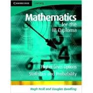 Mathematics for the IB Diploma Higher Level: Statistics and Probability