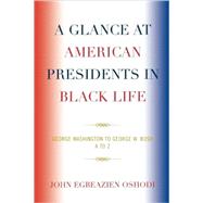A Glance at American Presidents in Black Life George Washington to George W. Bush