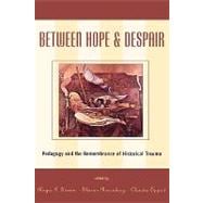 Between Hope and Despair Pedagogy and the Remembrance of Historical Trauma