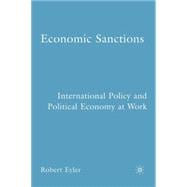 Economic Sanctions International Policy and Political Economy at Work