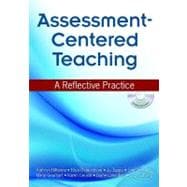 Assessment-Centered Teaching : A Reflective Practice