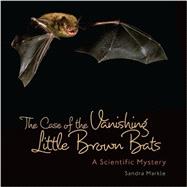 The Case of the Vanishing Little Brown Bats: A Scientific Mystery