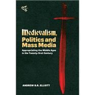 Medievalism, Politics and Mass Media