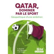 Qatar, dominer par le sport - Géopolitique d'une ambition