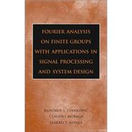 Fourier Analysis On Finite Groups with Applications in Signal Processing And System Design