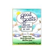 Good Goats : Healing Our Image of God