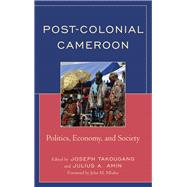 Post-Colonial Cameroon Politics, Economy, and Society