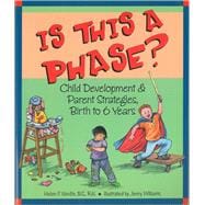 Is This a Phase? Child Development and Parent Strategies from Birth to Six