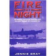 Fire by Night : The Dramatic Story of One Pathfinder Crew and Black Thursday, 16-17 December 1943