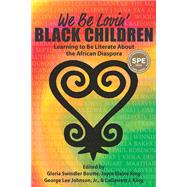 We Be Lovin’ Black Children: Learning to Be Literate About the African Diaspora