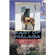 East of Malaga : Essential Guide to the Axarquia and Costa Tropical