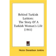 Behind Turkish Lattices : The Story of A Turkish Woman's Life (1911)