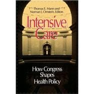Intensive Care How Congress Shapes Health Policy