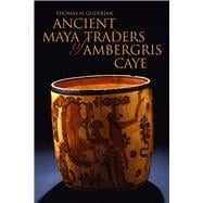 Ancient Maya Traders of Ambergris Caye