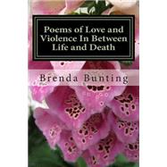 Poems of Love and Violence in Between Life and Death