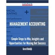 Management Accounting: Simple Steps to Win, Insights and Opportunities for Maxing Out Success
