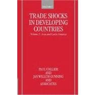 Trade Shocks in Developing Countries Volume 2: Asia and Latin America