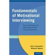 Fundamentals of Motivational Interviewing Tips and Strategies for Addressing Common Clinical Challenges